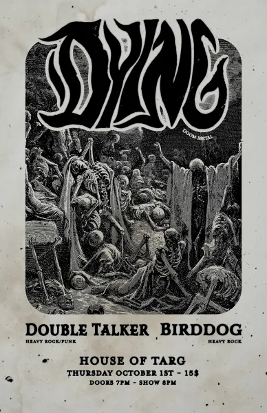 DYING + Double Talker + Birddog
