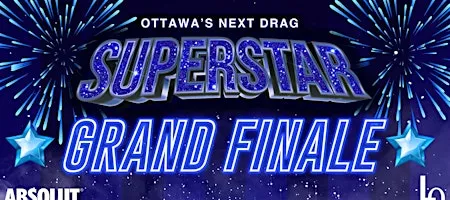Ottawa's Next Drag Superstar - Grand Finale & Coronation Afterparty