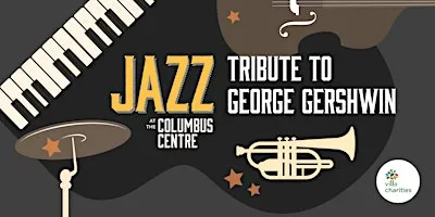 Jazz at the Columbus Centre: Tribute to George Gershwin