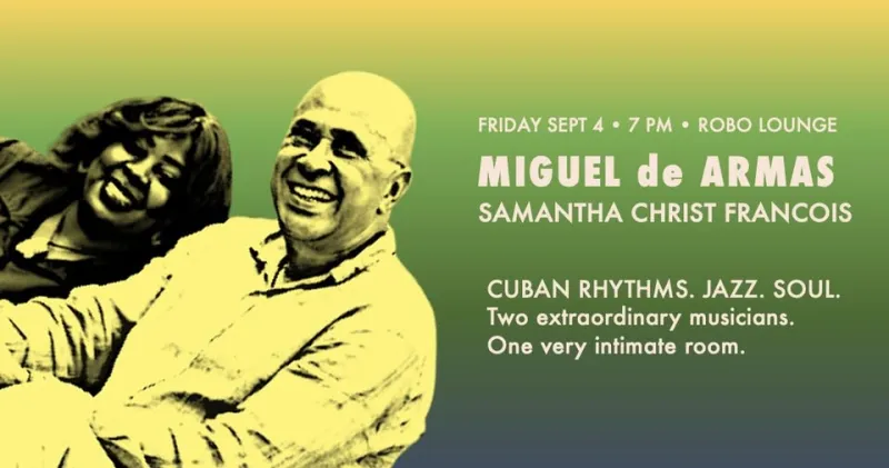 Cuban Rhythms, Jazz & Soul: Miguel de Armas + Samantha Christ Francois