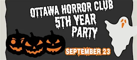 Ottawa Horror Club 5th Year Party!