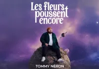 Tommy Néron | Les fleurs poussent encore