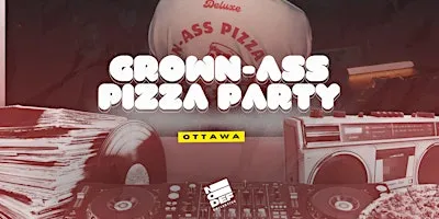 Grown-Ass Pizza Party - OTTAWA (Ep. 56) Pre-Canada Day Outdoors