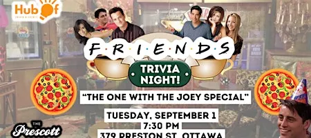 FRIENDS Trivia Night - The One With The Joey Special- The Prescott (Ottawa)