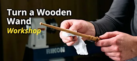 Lee Valley Tools Vaughan Store - Turn a Wooden Wand Workshop