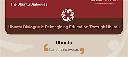 Ubuntu Dialogue 2: Reimagining Education Through Ubuntu
