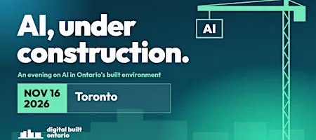 Digital Built Ontario: AI, Under Construction [TORONTO LOCATION]